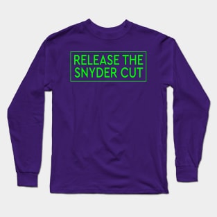 RELEASE THE SNYDER CUT - GREEN TEXT Long Sleeve T-Shirt